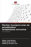 Mortier incorporé avec du polyéthylène téréphtalate micronisé