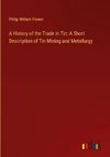 A History of the Trade in Tin: A Short Description of Tin Mining and Metallurgy