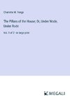 The Pillars of the House; Or, Under Wode, Under Rode