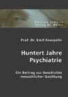 Huntert Jahre Psychiatrie