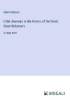 Little Journeys to the Homes of the Great; Great Reformers