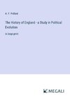 The History of England - a Study in Political Evolution