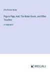 Pigs is Pigs; And, The Water Goats, and Other Troubles