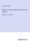 Myths and Legends of Our Own Land; In Two Volumes