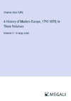 A History of Modern Europe, 1792-1878; In Three Volumes