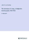 The Adventure of Living ; A Subjective Autobiography 1860-1922