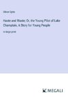 Haste and Waste; Or, the Young Pilot of Lake Champlain, A Story for Young People