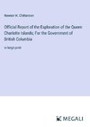 Official Report of the Exploration of the Queen Charlotte Islands; For the Government of British Columbia