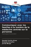 Communiquer avec les familles à la lumière de la médecine centrée sur la personne