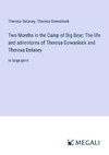 Two Months in the Camp of Big Bear; The life and adventures of Theresa Gowanlock and Theresa Delaney