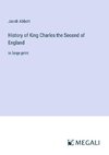 History of King Charles the Second of England