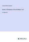 Isobel; A Romance of the Northern Trail