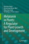 Melatonin in Plants: A Regulator for Plant Growth and Development