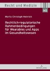 Rechtlich-regulatorische Rahmenbedingungen für Wearables und Apps im Gesundheitswesen