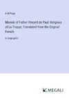 Memoir of Father Vincent de Paul; Religious of La Trappe, Translated from the Original French