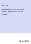 Military Reminiscences of the Civil War, Volume 2; November 1863-June 1865