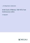 In the Courts of Memory, 1858-1875; From Contemporary Letters