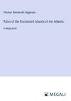 Tales of the Enchanted Islands of the Atlantic