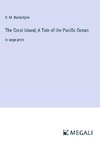 The Coral Island; A Tale of the Pacific Ocean