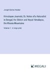 Himalayan Journals; Or, Notes of a Naturalist in Bengal, the Sikkim and Nepal Himalayas, the Khasia Mountains