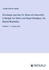 Himalayan Journals; Or, Notes of a Naturalist in Bengal, the Sikkim and Nepal Himalayas, the Khasia Mountains