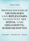 Professionsethische Grundlagen und Reflexionen im Kontext der Sozial- und Gesundheitswissenschaften