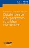 Digitalkompetenzen in der politikwissenschaftlichen Hochschullehre