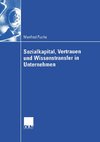 Sozialkapital, Vertrauen und Wissenstransfer in Unternehmen