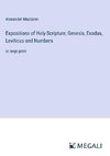 Expositions of Holy Scripture; Genesis, Exodus, Leviticus and Numbers