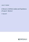 A Woman's Life-Work; Labors and Experiences of Laura S. Haviland