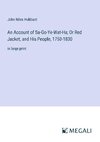 An Account of Sa-Go-Ye-Wat-Ha; Or Red Jacket, and His People, 1750-1830