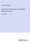 Expositions of Holy Scripture; St. Matthew Chaps. IX to XXVIII