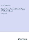 Egyptian Tales; Translated from the Papyri, IV-th To XII-th Dynasty