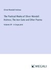 The Poetical Works of Oliver Wendell Holmes; The Iron Gate and Other Poems