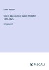 Select Speeches of Daniel Webster; 1817-1845