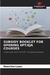 SUBSIDY BOOKLET FOR OPENING EPT/EJA COURSES