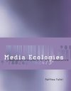 Fuller, M: Media Ecologies - Materialist Energies in Art and