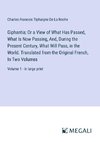 Giphantia; Or a View of What Has Passed, What Is Now Passing, And, During the Present Century, What Will Pass, in the World. Translated from the Original French, In Two Volumes