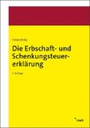 Die Erbschaft- und Schenkungsteuererklärung