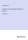 A Memoir of Thomas Bewick; Written by Himself