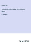 The Story of the Grail and the Passing of Arthur