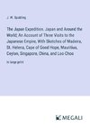 The Japan Expedition. Japan and Around the World; An Account of Three Visits to the Japanese Empire, With Sketches of Madeira, St. Helena, Cape of Good Hope, Mauritius, Ceylon, Singapore, China, and Loo-Choo