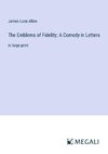 The Emblems of Fidelity; A Comedy in Letters