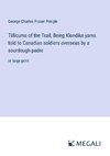 Tillicums of the Trail; Being Klondike yarns told to Canadian soldiers overseas by a sourdough padre