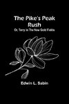 The Pike's Peak Rush; Or, Terry in the New Gold Fields