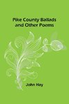 Pike County Ballads and Other Poems