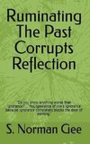 Ruminating The Past Corrupts Reflection