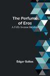 The Perfume of Eros