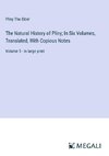 The Natural History of Pliny; In Six Volumes, Translated, With Copious Notes