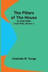 The Pillars of the House; Or, Under Wode, Under Rode, (Volume 1)